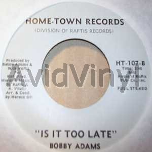 Bobby Adams Is+It+Too+Late+/+Go+On+Back+To+Georgia 45RPM