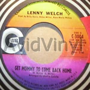 Get Mommy To Come Back Soon / Breaking Up Is Hard To Do - LENNY WELCH