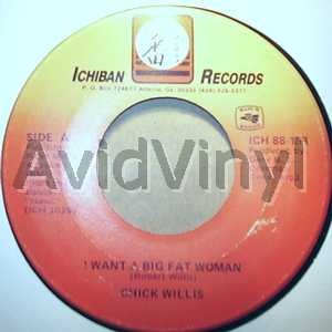 CHICK WILLIS - I Want A Big Fat Woman / What Have You Got On Me