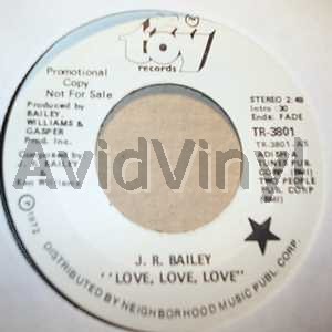 J R BAILEY - LOVE, LOVE, LOVE / TOO FAR GONE TO TURN AROUND - 45T x 1