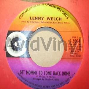 LENNY WELCH - Get Mommy To Come Back Soon / Breaking Up Is Hard To Do