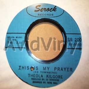 Theola Kilgore - This Is My Prayer / As Long As You Need Me