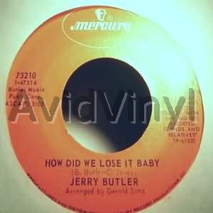 How Did We Lose It Baby / Do You Finally Need A Friend - JERRY BUTLER