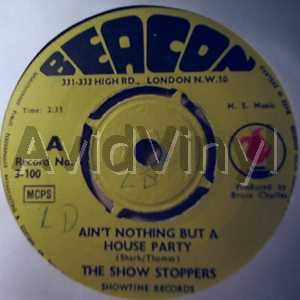 SHOW STOPPERS - Ain't Nothing But A House Party / What Can A Man Do