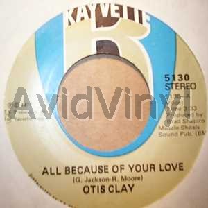 OTIS CLAY - All Because Of Your Love / Today My Whole World Fell