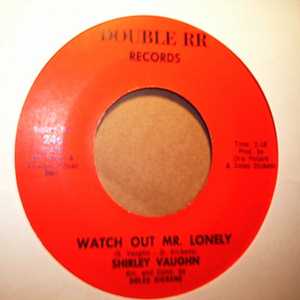 SHIRLEY VAUGHN WATCH OUT MR LONELY / JUST A LITTLE LOVE