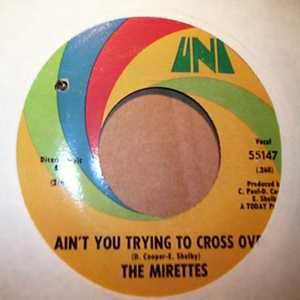 MIRETTES — AIN'T YOU TRYING TO CROSS OVER / WHIRLPOOL record label scan