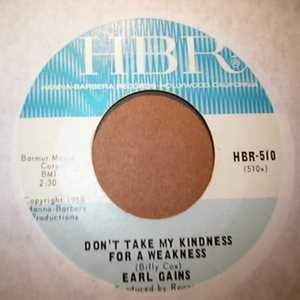 EARL GAINS — DON'T TAKE MY KINDNESS FOR WEAKNESS / I HAVE LOVED record label scan