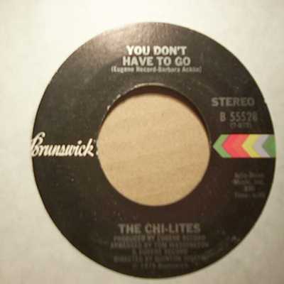 CHI-LITES YOU DON'T HAVE TO GO / INSTRUMENTAL