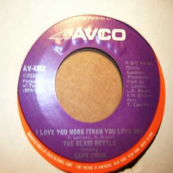 GLASS BOTTLE FEATURING GARY CRISS — I LOVE YOU MORE / DON'T IT MAKE YOU FEEL SO GOOD record label scan