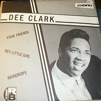 DEE CLARK — YOUR FRIENDS / HEY LITTLE GIRL / RAINDROPS record label scan