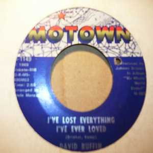 DAVID RUFFIN I'VE LOST EVERYTHING I'VE EVER LOVED / WE'LL HAVE A GOOD THING GOING ON