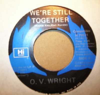 O.V. WRIGHT WE'RE STILL TOGETHER / I DON'T KNOW WHY