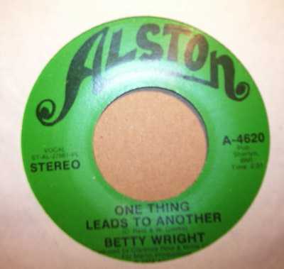 BETTY WRIGHT ONE THING LEADS TO ANOTHER / IT'S BAD FOR ME TO SEE YOU