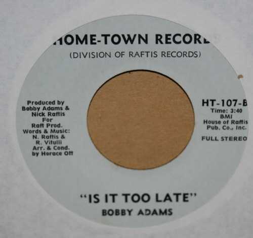 BOBBY ADAMS IS IT TOO LATE / GO ON BACK TO GEORGIA