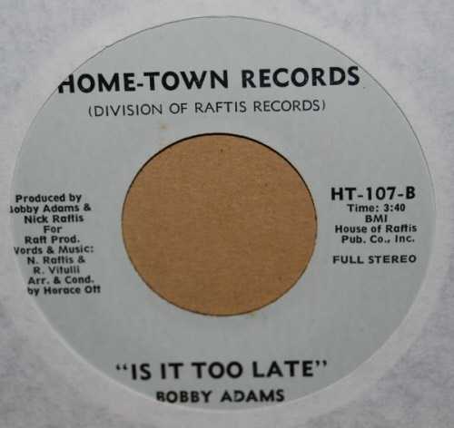 BOBBY ADAMS IS IT TOO LATE / GO ON BACK TO GEORGIA