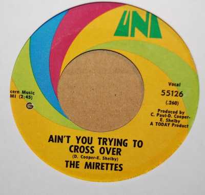 MIRETTES — AIN'T YOU TRYING TO CROSS OVER / HEART FULL OF GLADNESS record label scan