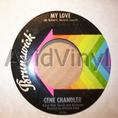 GENE CHANDLER MY LOVE / THE GIRL DON'T CARE