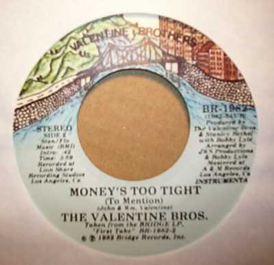VALENTINE BROS. — MONEY'S TOO TIGHT / INSTRUMENTAL record label scan
