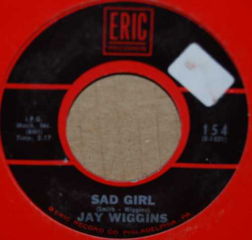 JAY WIGGINS — SAD GIRL / NO NOT ME record label scan