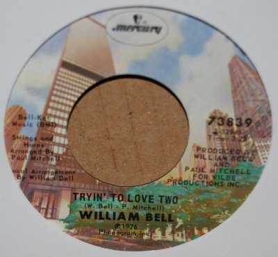 WILLIAM BELL — TRYIN' TO LOVE TWO / IF SEX WAS ALL WE HAD record label scan