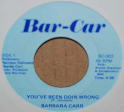 BARBARA CARR — YOU'VE BEEN DOIN' WRONG / I WANT YOUR BODY record label scan