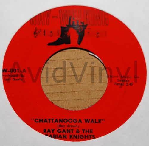 RAY GANT AND THE ARABIAN KNIGHTS — CHATTANOOGA WALK / NIGHT IN ARABIA record label scan