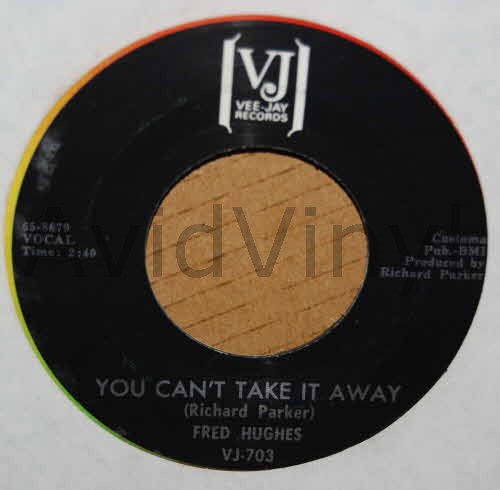 FRED HUGHES — YOU CAN'T TAKE IT AWAY / MY HEART CRIES OH record label scan