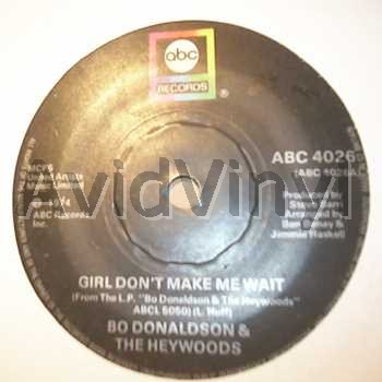 BO DONALDSON AND THE HEYWOODS GIRL DON'T MAKE ME WAIT / THE HEARTBREAK KID