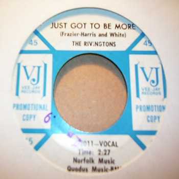RIVINGTONS — JUST GOT TO BE MORE / THE WILLY record label scan