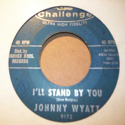 JOHNNY WYATT — I'LL STAND BY YOU / BE HONEST WITH ME record label scan