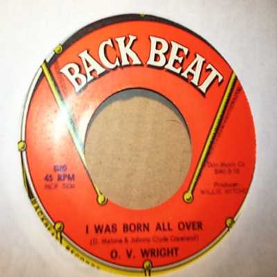 O. V. WRIGHT — I WAS BORN ALL OVER / WHEN YOU TOOK YOUR LOVE FROM ME record label scan