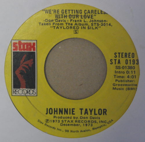JOHNNIE TAYLOR — WERE GETTING CARELESS WITH OUR LOVE / POOR MAKE BELIEVER record label scan