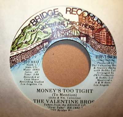 VALENTINE BROS. — MONEY'S TOO TIGHT / INSTRUMENTAL record label scan