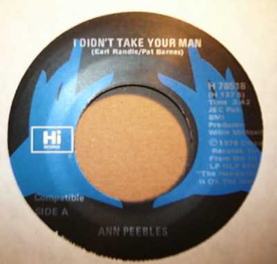 ANN PEEBLES — I DIDN'T TAKE YOUR MAN / BEING HERE WITH YOU record label scan
