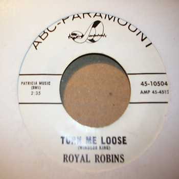ROYAL ROBINS TURN ME LOOSE / THE COUNTRY FOOL