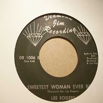 LEE ROGERS SWEETEST WOMAN EVER BORN / IF I COULD STEAL YOU AWAY