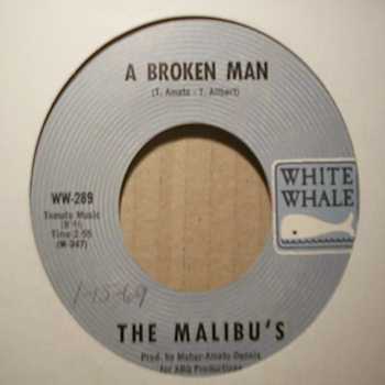 MALIBUS A BROKEN MAN / IT'S ALL OVER BUT THE SHOUTING