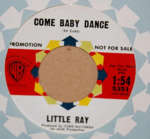 LITTLE RAY COME BABY DANCE / YOU CAN'T HURT ME