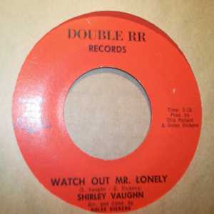 SHIRLEY VAUGHN — WATCH OUT MR LONELY / JUST A LITTLE LOVE record label scan