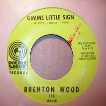 BRENTON WOOD — GIMME LITTLE SIGN / I THINK YOU'VE GOT YOUR FOOLS MIXED UP record label scan