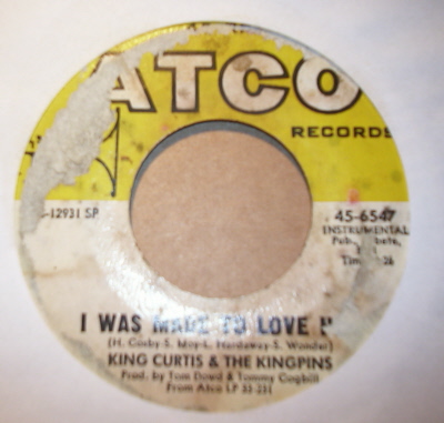 KING CURTIS AND THE KINGPINS I WAS MADE TO LOVE HER / I NEVER LOVED A MAN