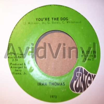 IRMA THOMAS YOU'RE THE DOG / SHE'LL NEVER BE YOUR WIFE
