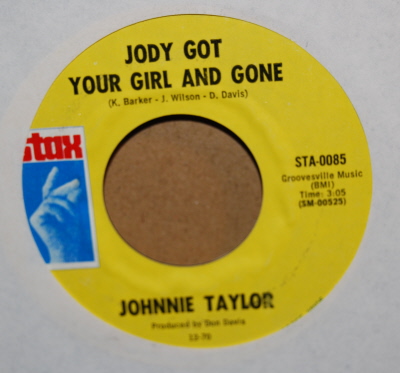 JOHNNIE TAYLOR JODY GOT YOUR GIRL AND GONE / A FOOL LIKE ME
