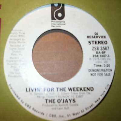 O'JAYS — LIVIN' FOR THE WEEKEND / SAME record label scan