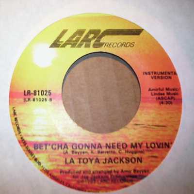 LA TOYA JACKSON — BET'CHA GONNA NEED MY LOVIN / INSTRUMENTAL record label scan