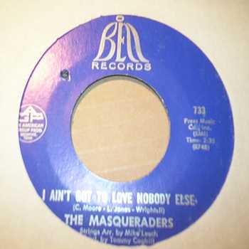 MASQUERADERS — I AIN'T GOT TO LOVE NOBODY ELSE / I GOT IT record label scan