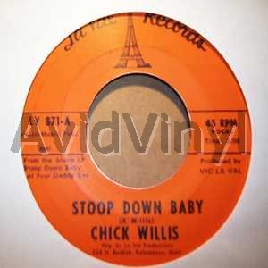 CHICK WILLIS STOOP DOWN BABY / IT AIN'T RIGHT