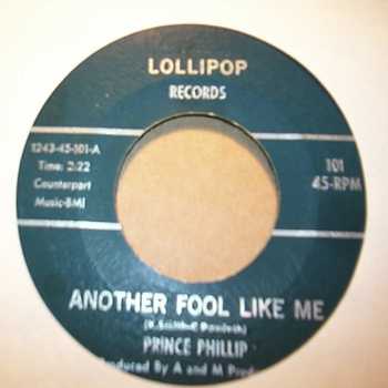 PRINCE PHILLIP ANOTHER FOOL LIKE ME / WHATCHA GONNA DO NOW