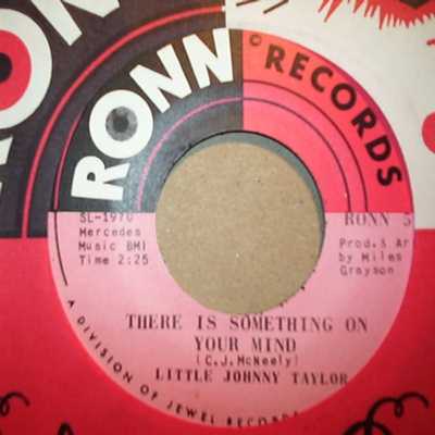 LITTLE JOHNNY TAYLOR THERE IS SOMETHING ON YOUR MIND / IT'S MY FAULT DARLING